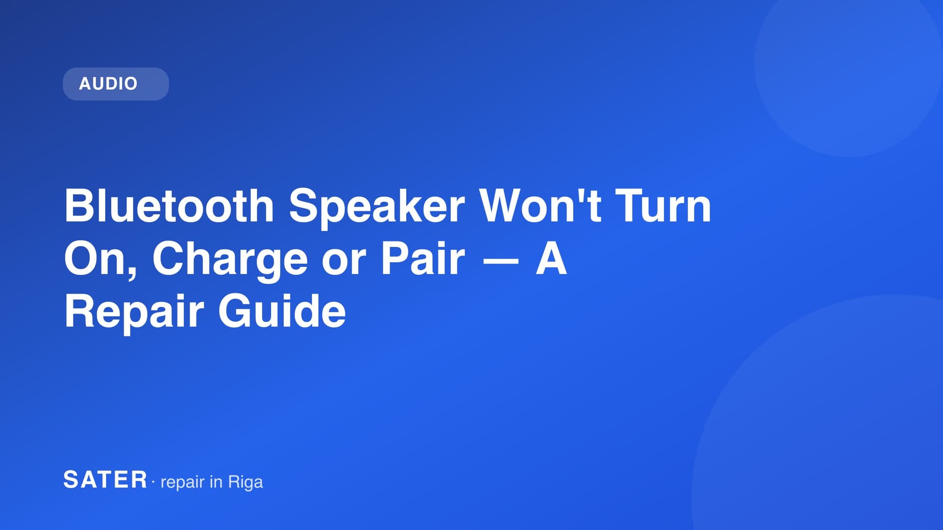 Bluetooth Speaker Won't Turn On, Charge or Pair — A Repair Guide