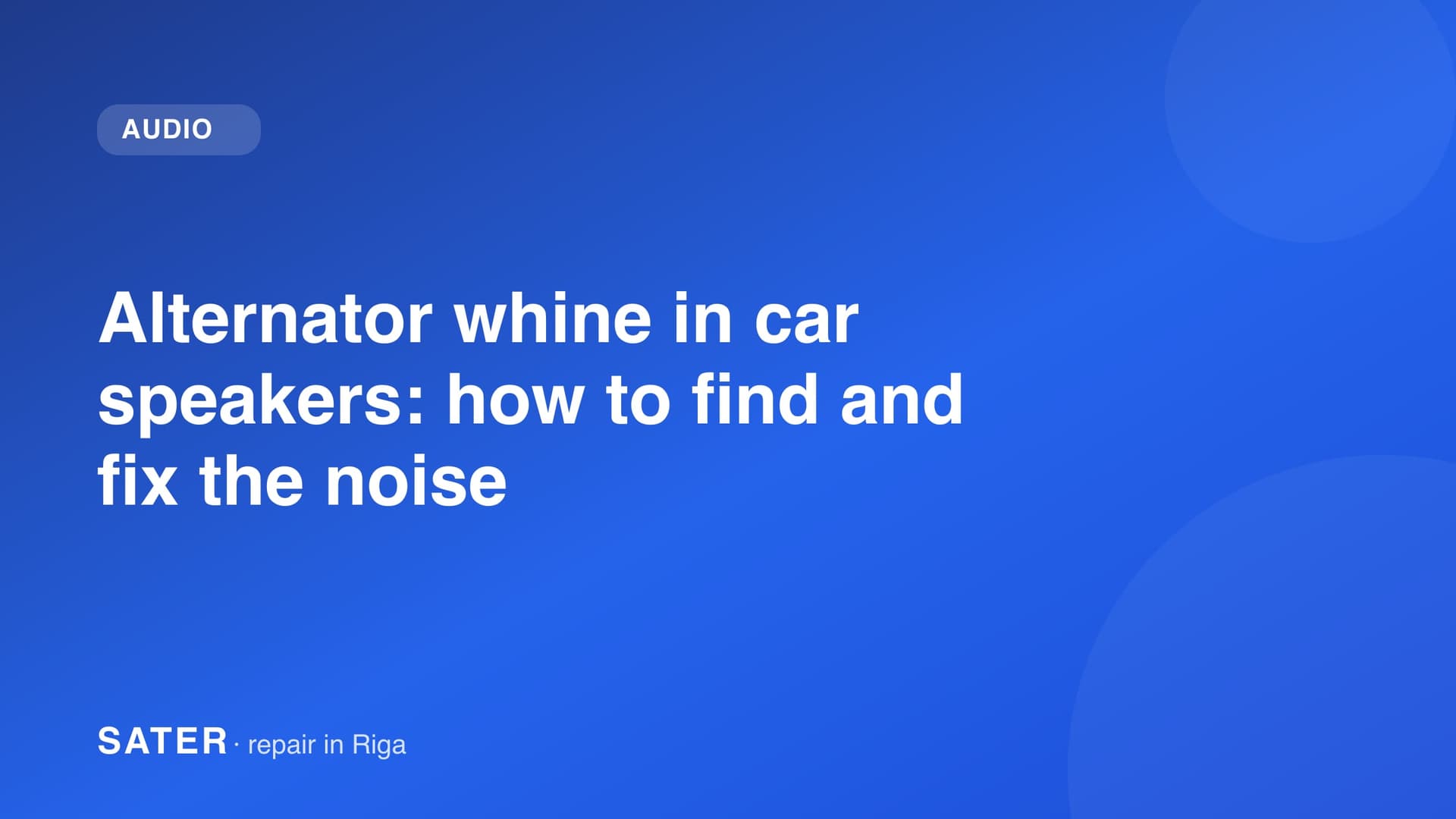 Alternator whine in car speakers: how to find and fix the noise