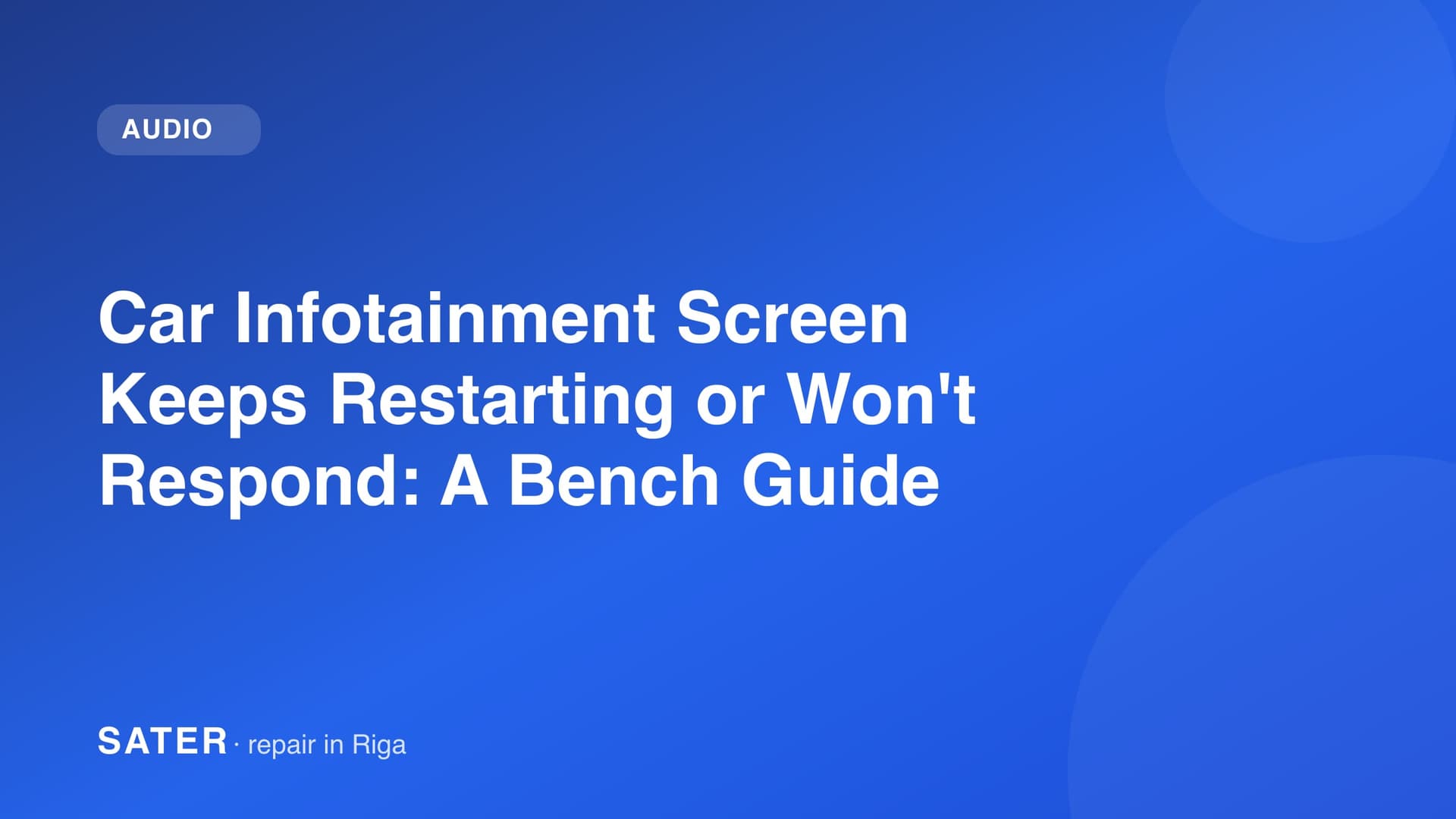 Car Infotainment Screen Keeps Restarting or Won't Respond: A Bench Guide
