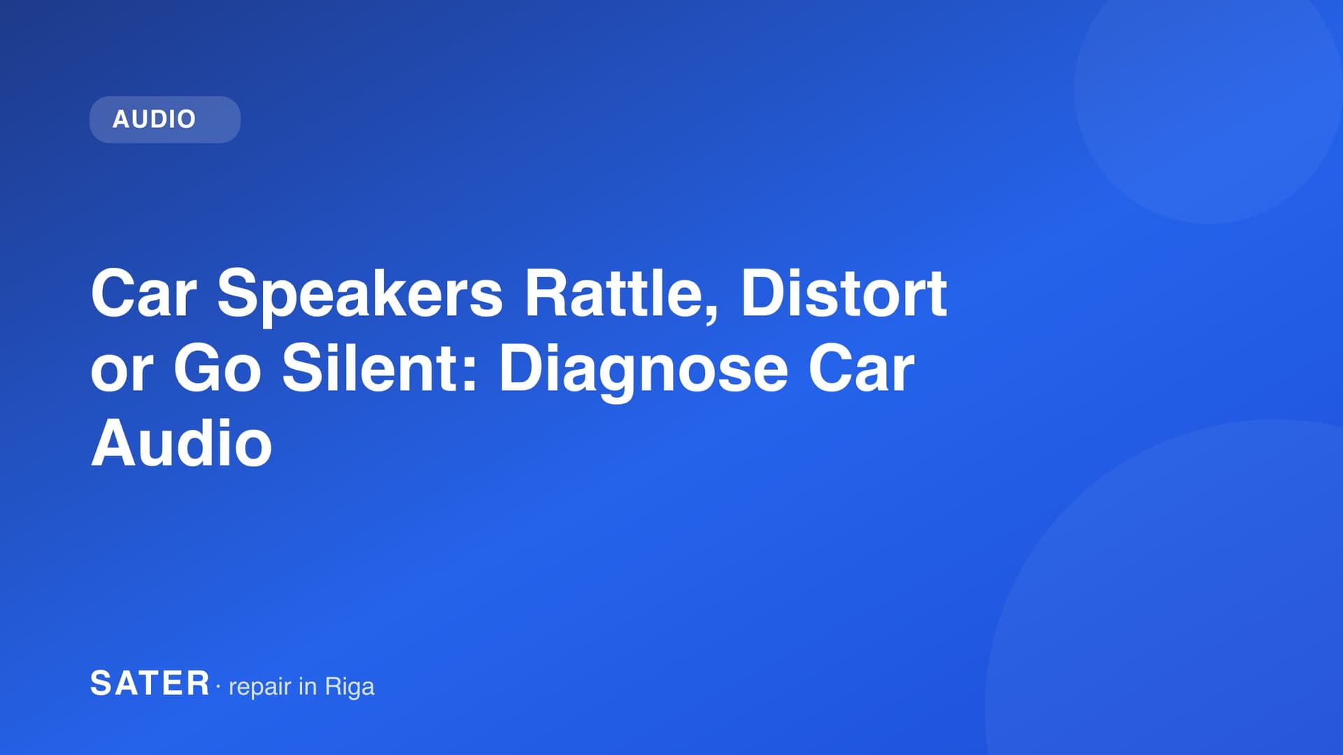 Car Speakers Rattle, Distort or Go Silent: Diagnose Car Audio