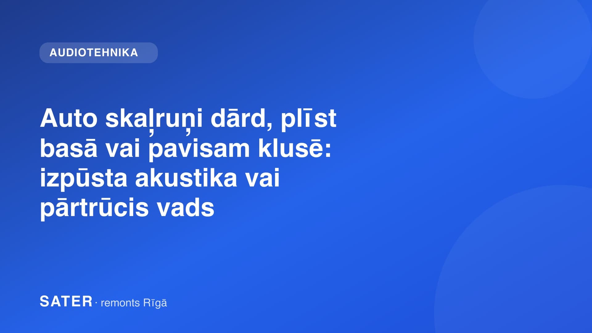 Auto skaļruņi dārd, plīst basā vai pavisam klusē: izpūsta akustika vai pārtrūcis vads