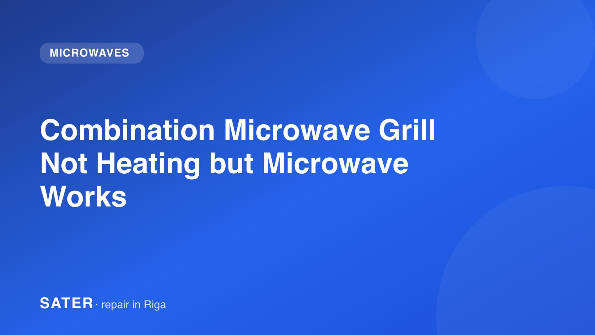 Combination Microwave Grill Not Heating but Microwave Works
