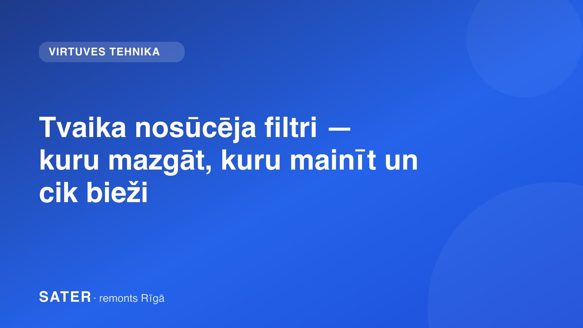 Tvaika nosūcēja filtri — kuru mazgāt, kuru mainīt un cik bieži