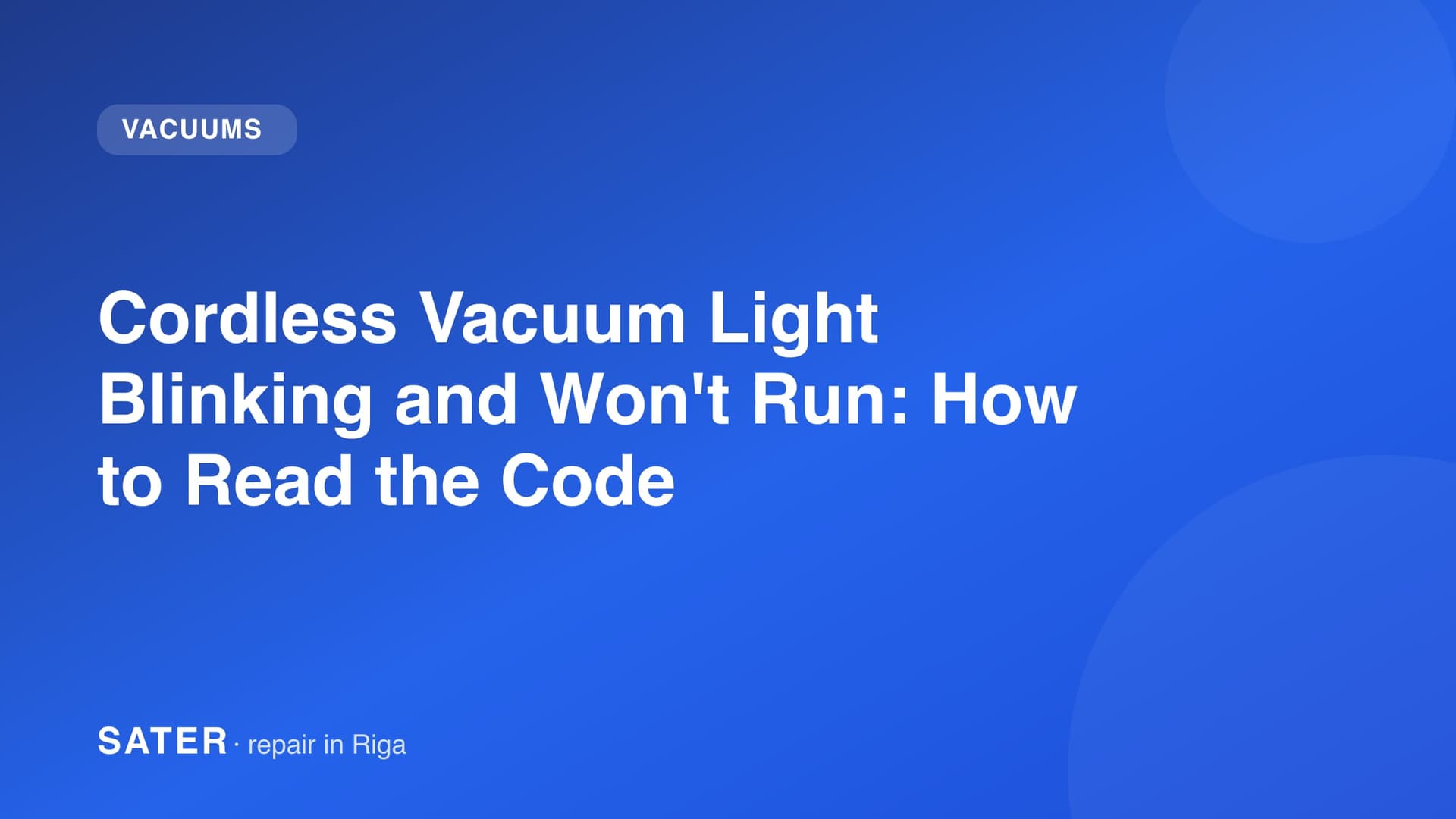 Cordless Vacuum Light Blinking and Won't Run: How to Read the Code