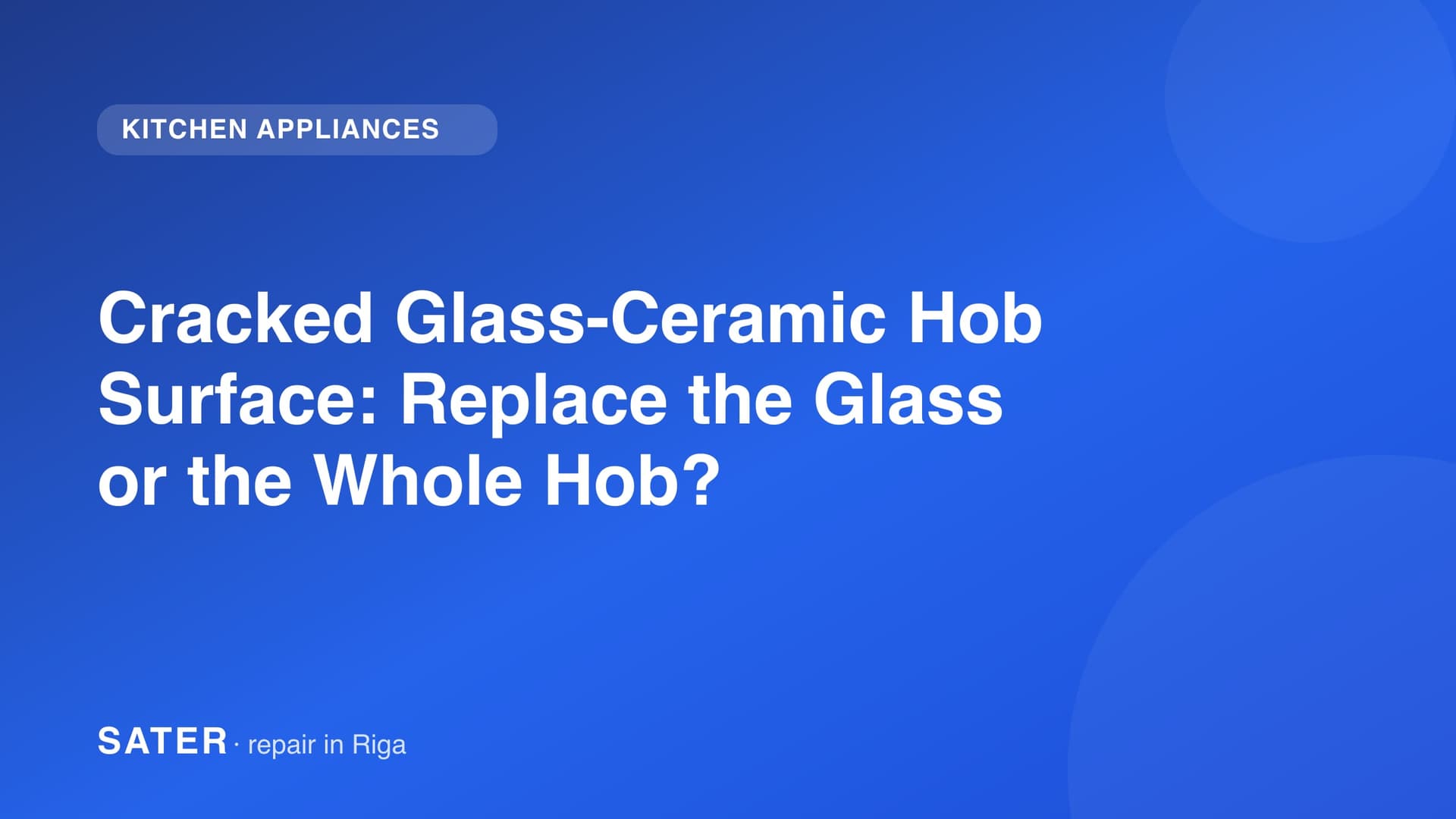Cracked Glass-Ceramic Hob Surface: Replace the Glass or the Whole Hob?