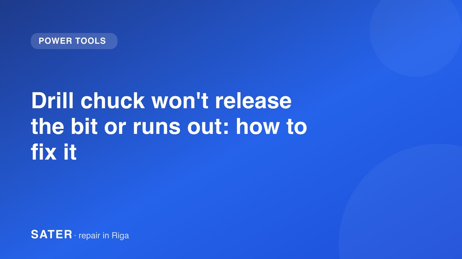 Drill chuck won't release the bit or runs out: how to fix it