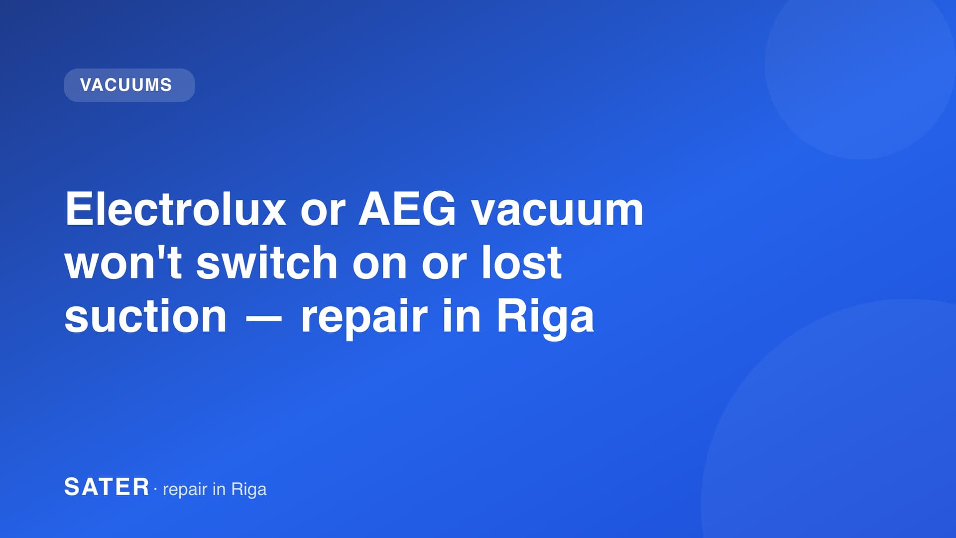 Electrolux or AEG vacuum won't switch on or lost suction — repair in Riga