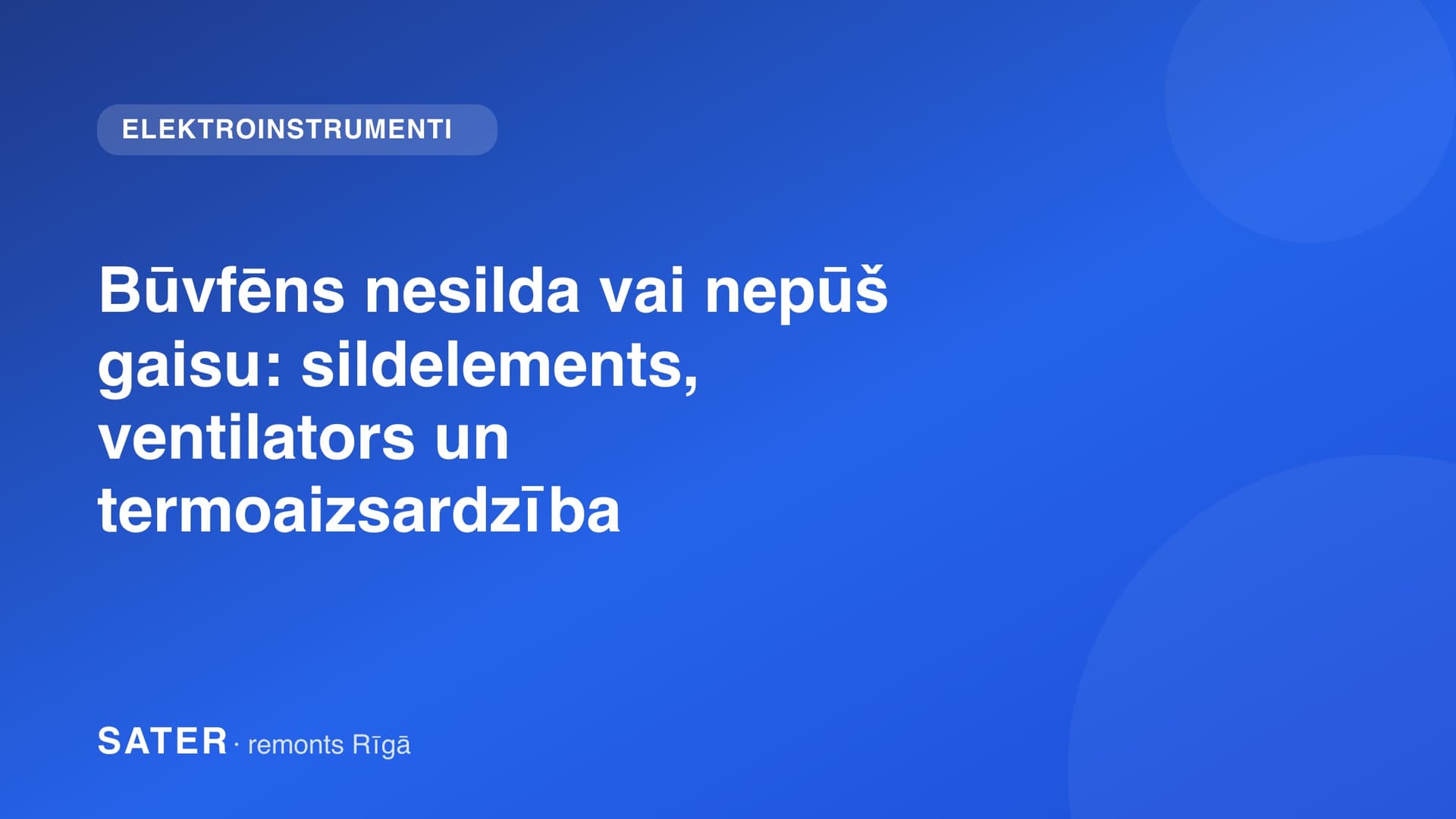 Būvfēns nesilda vai nepūš gaisu: sildelements, ventilators un termoaizsardzība