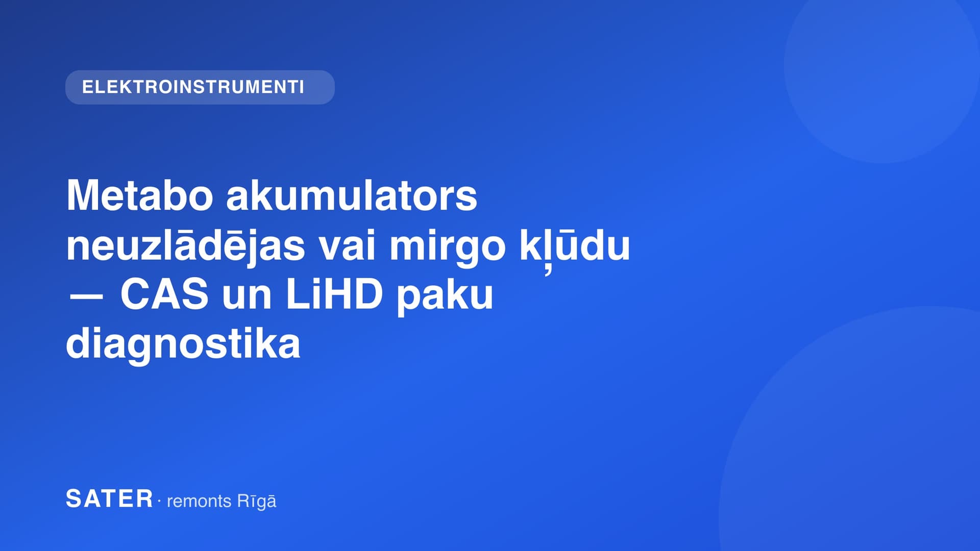 Metabo akumulators neuzlādējas vai mirgo kļūdu — CAS un LiHD paku diagnostika