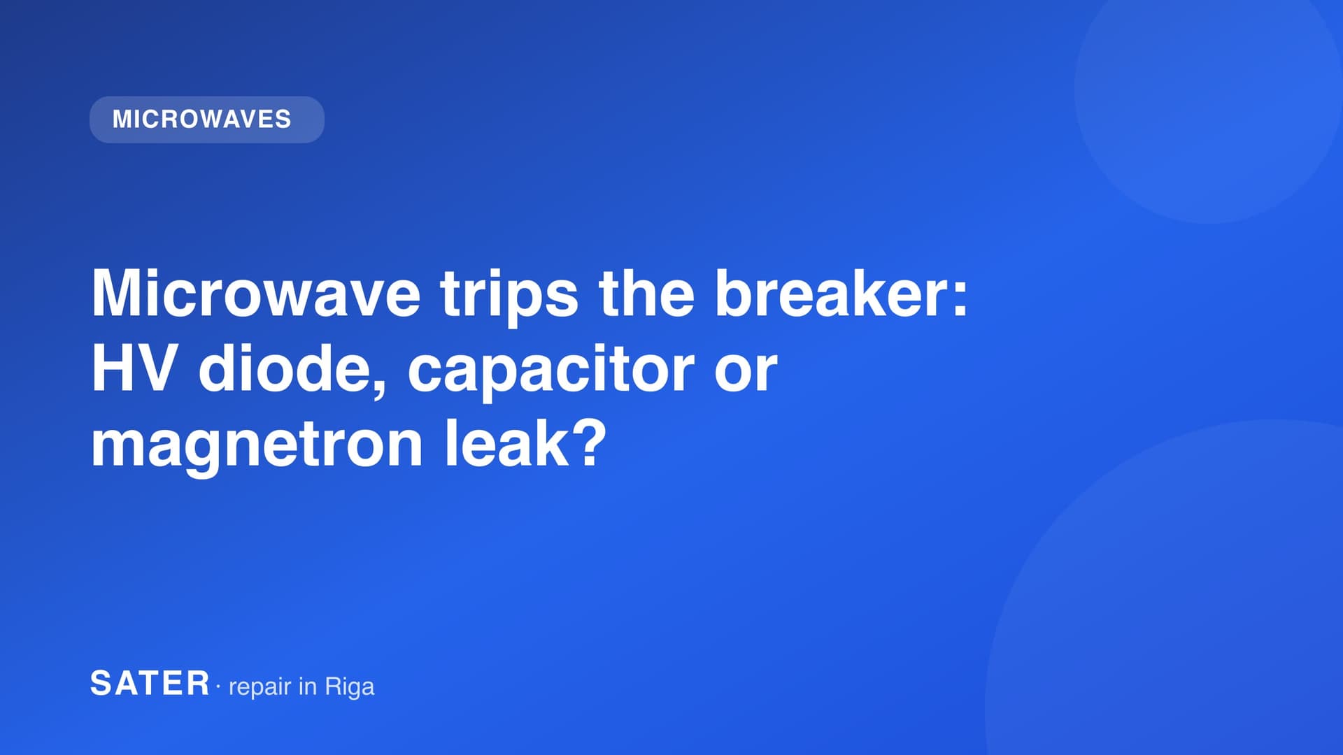 Microwave trips the breaker: HV diode, capacitor or magnetron leak?