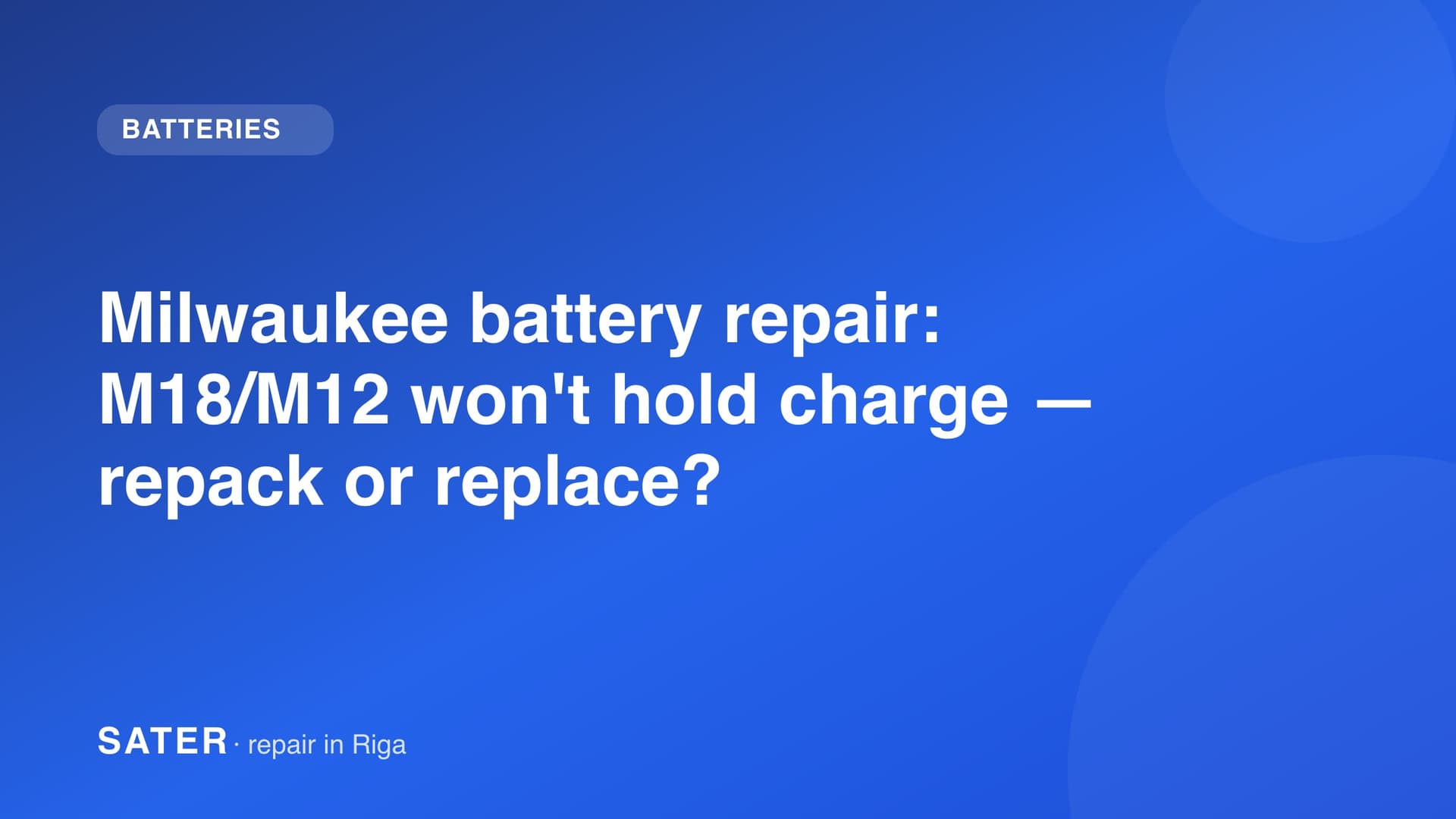 Milwaukee battery repair: M18/M12 won't hold charge — repack or replace?