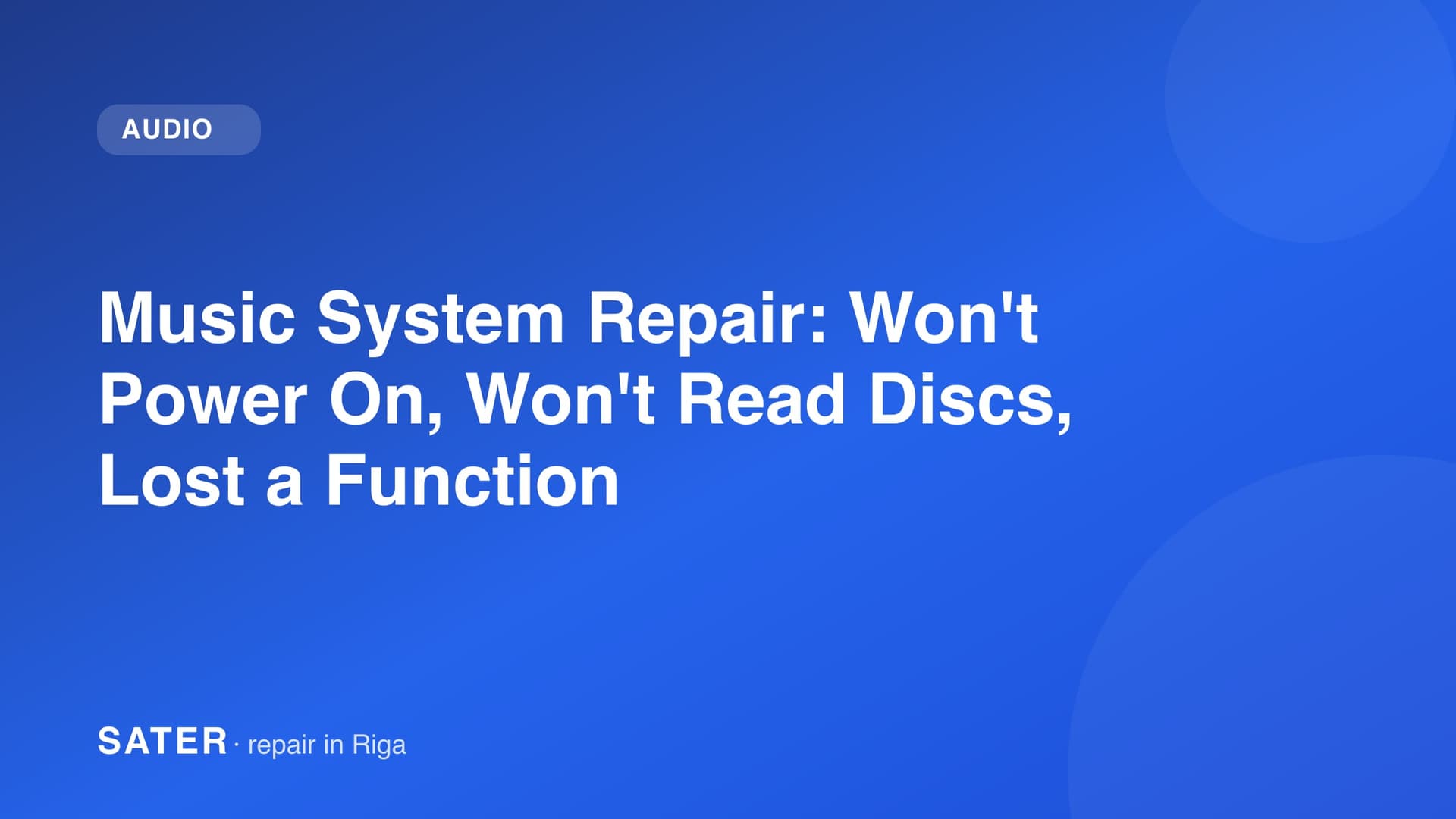 Music System Repair: Won't Power On, Won't Read Discs, Lost a Function