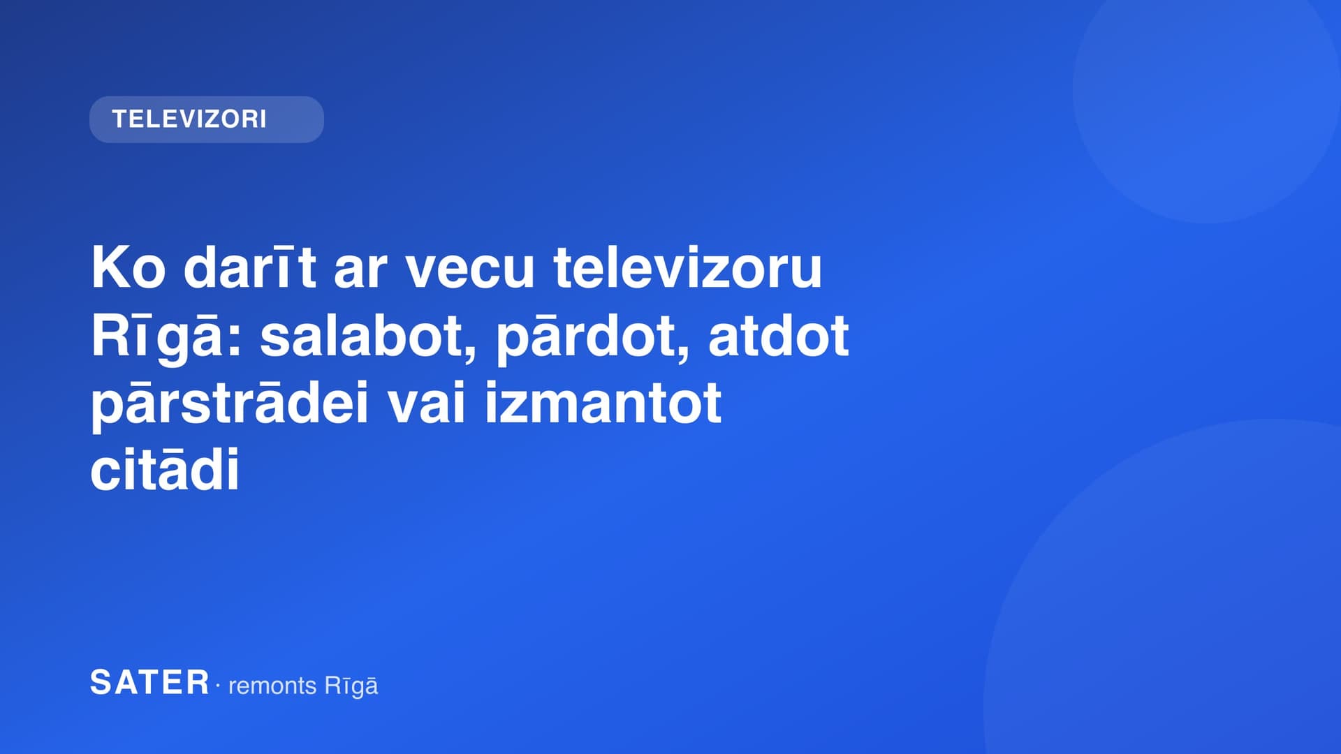 Ko darīt ar vecu televizoru Rīgā: salabot, pārdot, atdot pārstrādei vai izmantot citādi