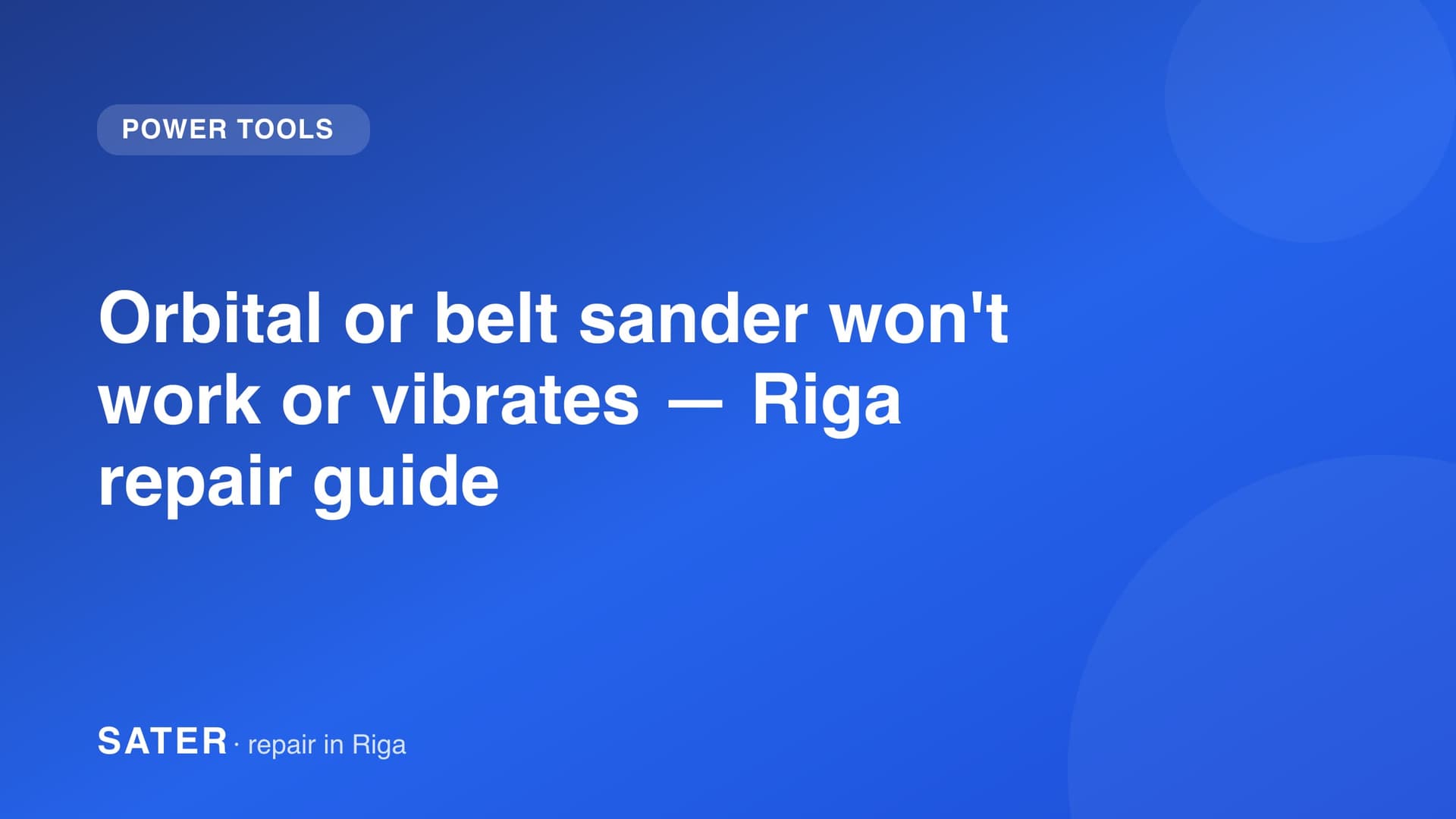 Orbital or belt sander won't work or vibrates — Riga repair guide