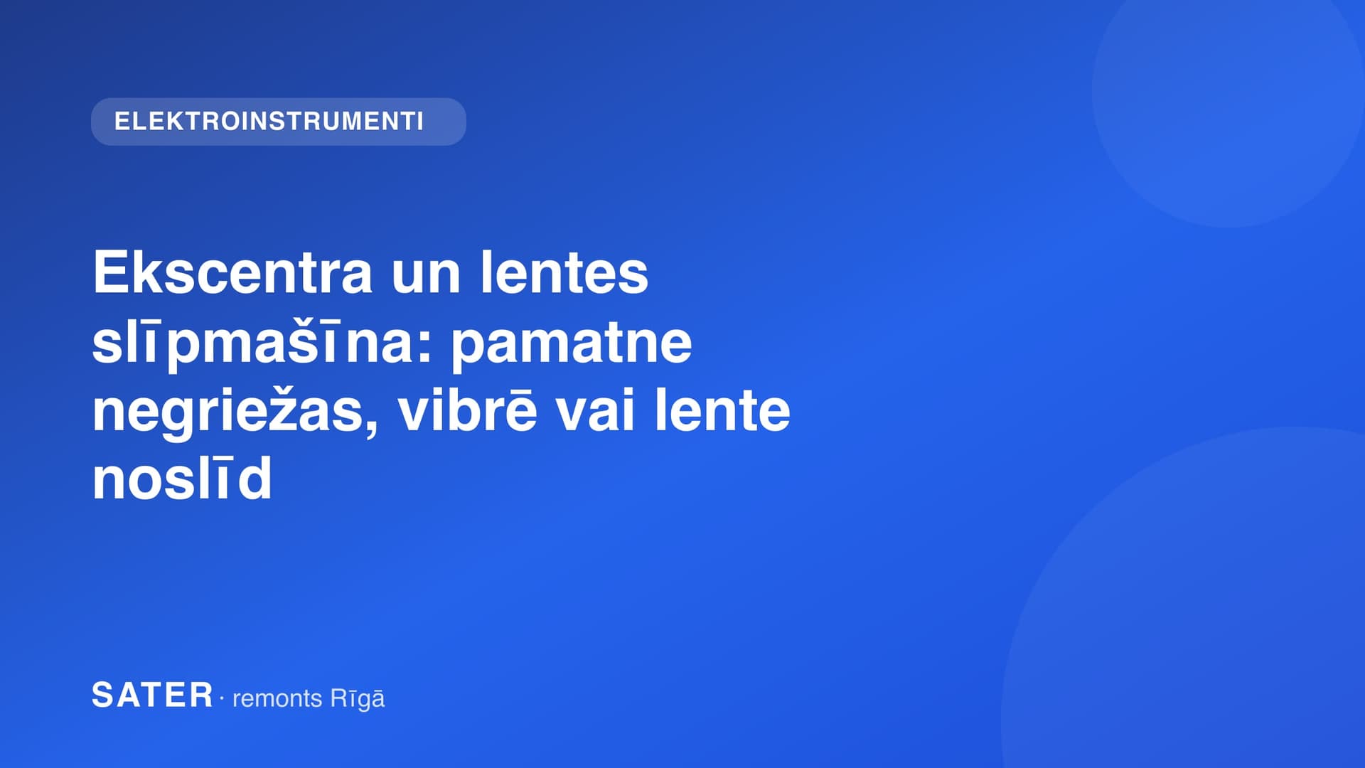 Ekscentra un lentes slīpmašīna: pamatne negriežas, vibrē vai lente noslīd