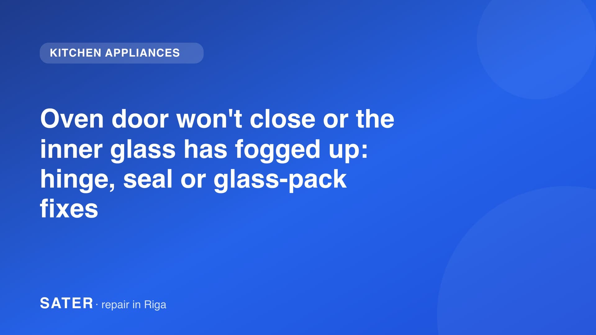 Oven door won't close or the inner glass has fogged up: hinge, seal or glass-pack fixes