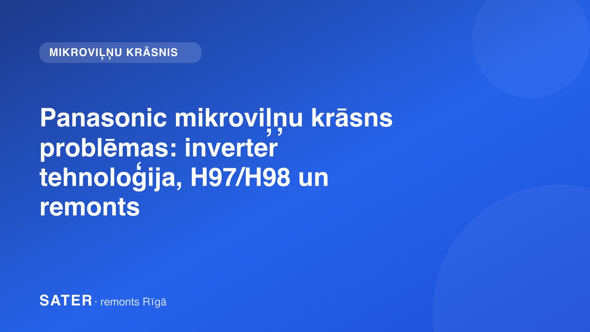 Panasonic mikroviļņu krāsns problēmas: inverter tehnoloģija, H97/H98 un remonts