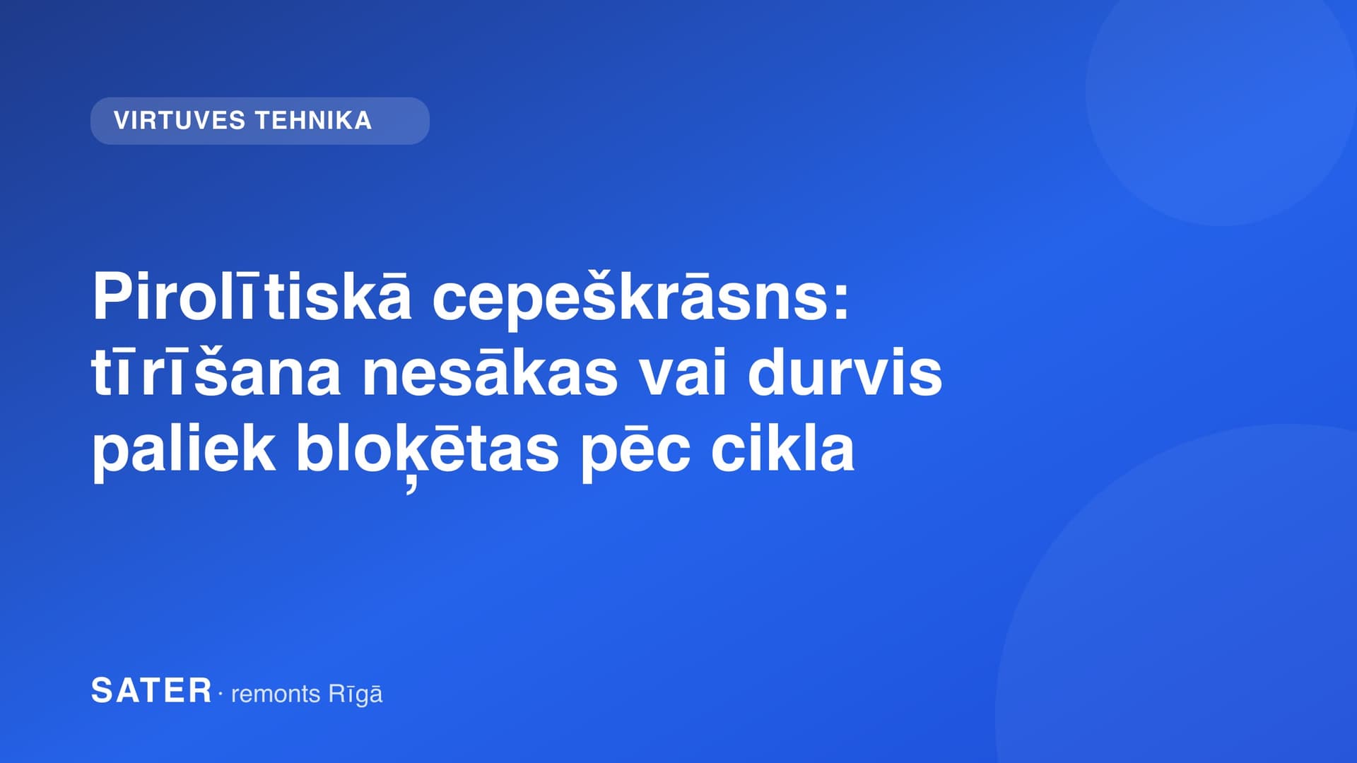 Pirolītiskā cepeškrāsns: tīrīšana nesākas vai durvis paliek bloķētas pēc cikla