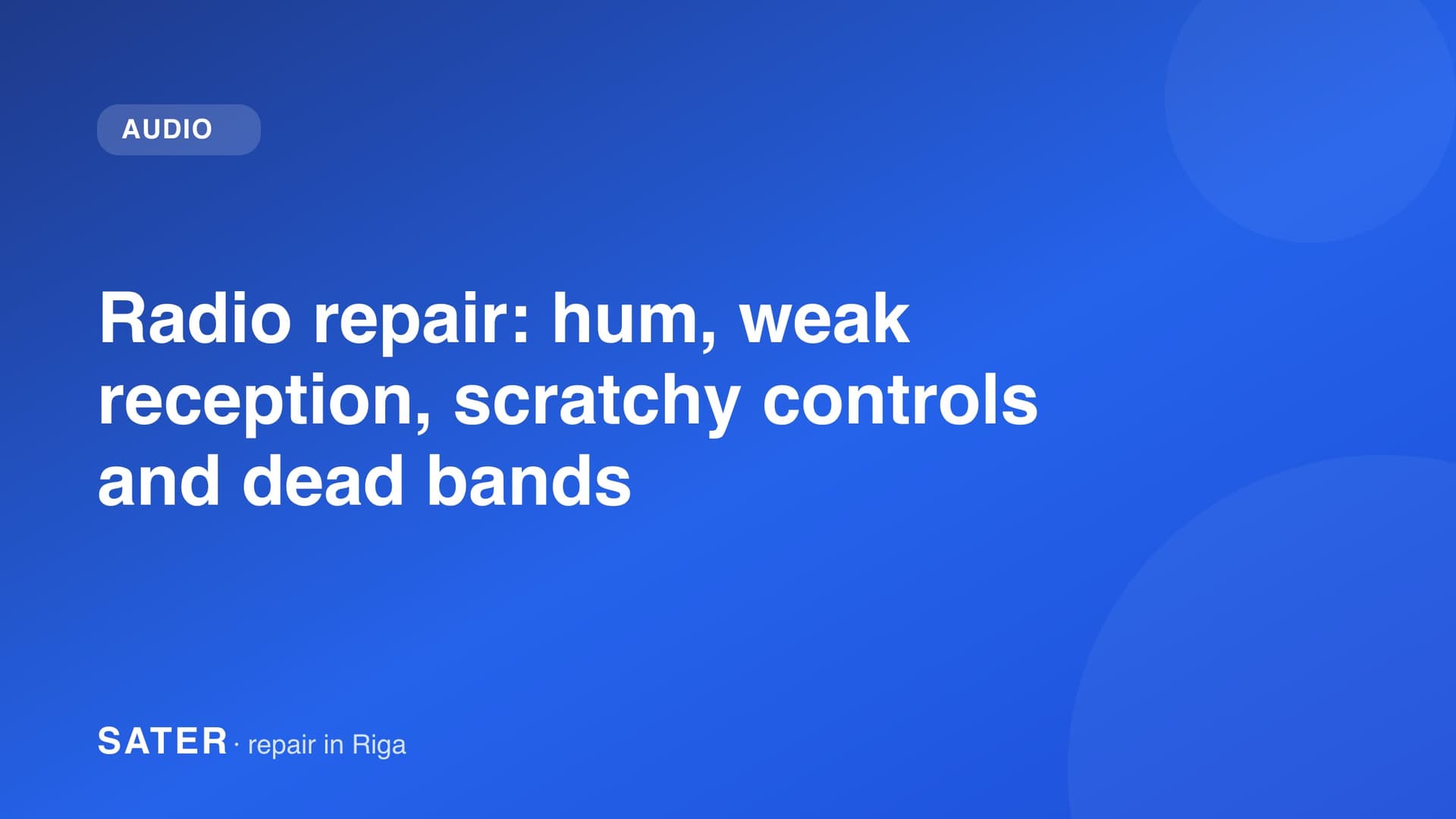 Radio repair: hum, weak reception, scratchy controls and dead bands