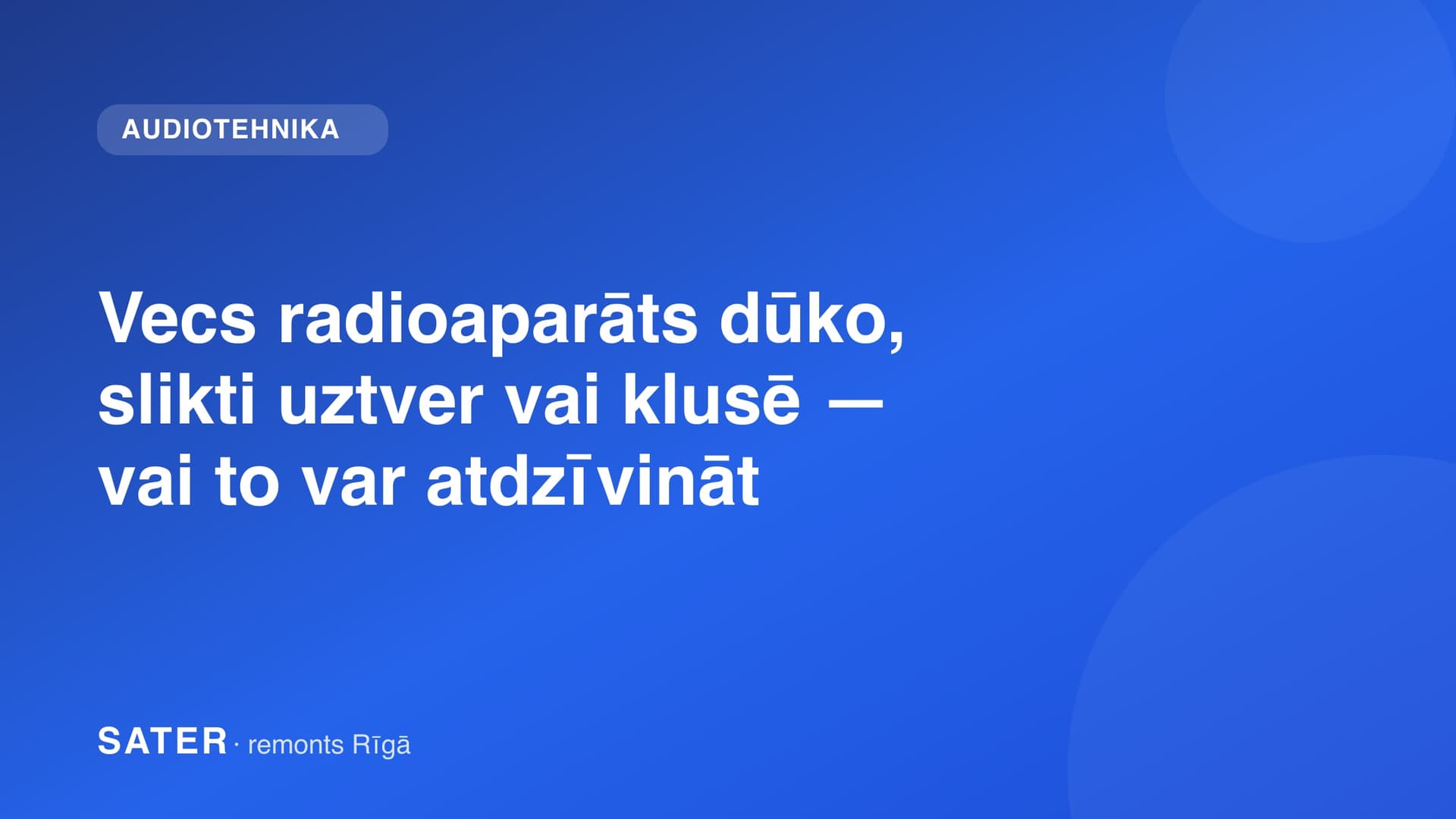 Vecs radioaparāts dūko, slikti uztver vai klusē — vai to var atdzīvināt