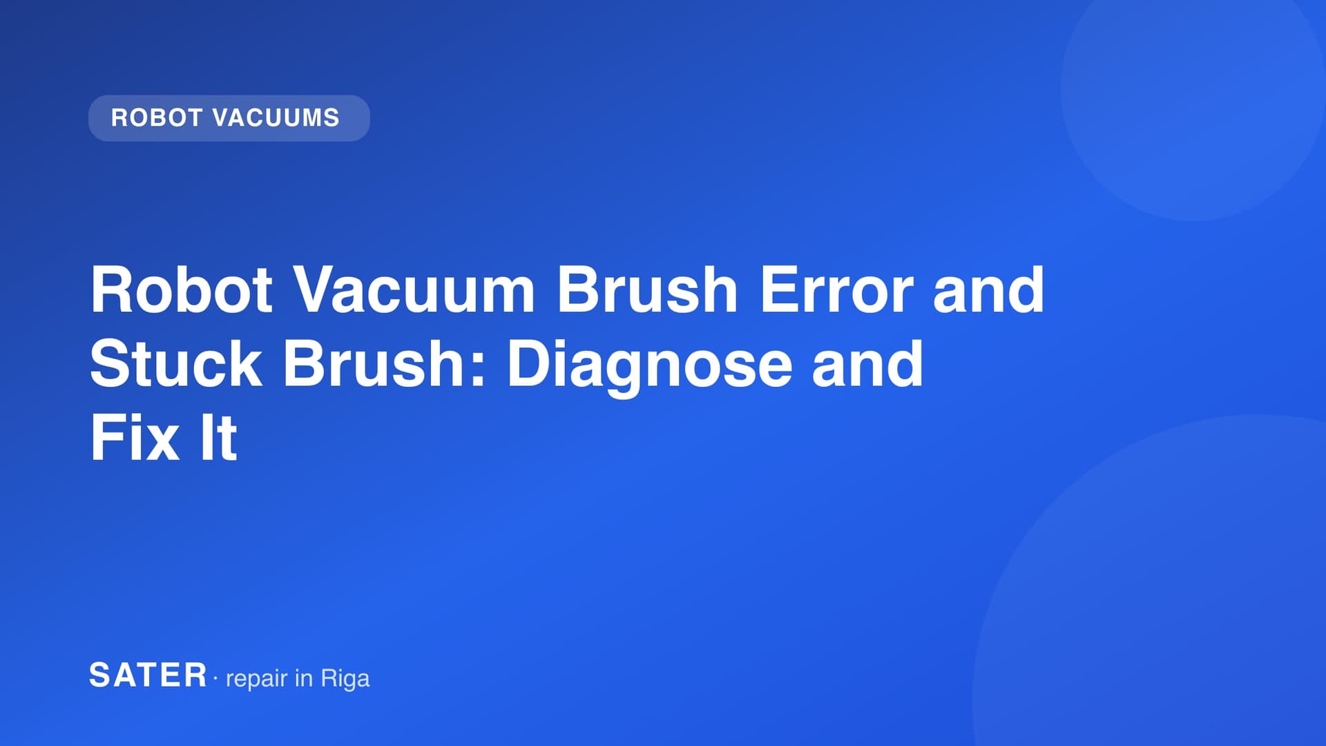 Robot Vacuum Brush Error and Stuck Brush: Diagnose and Fix It