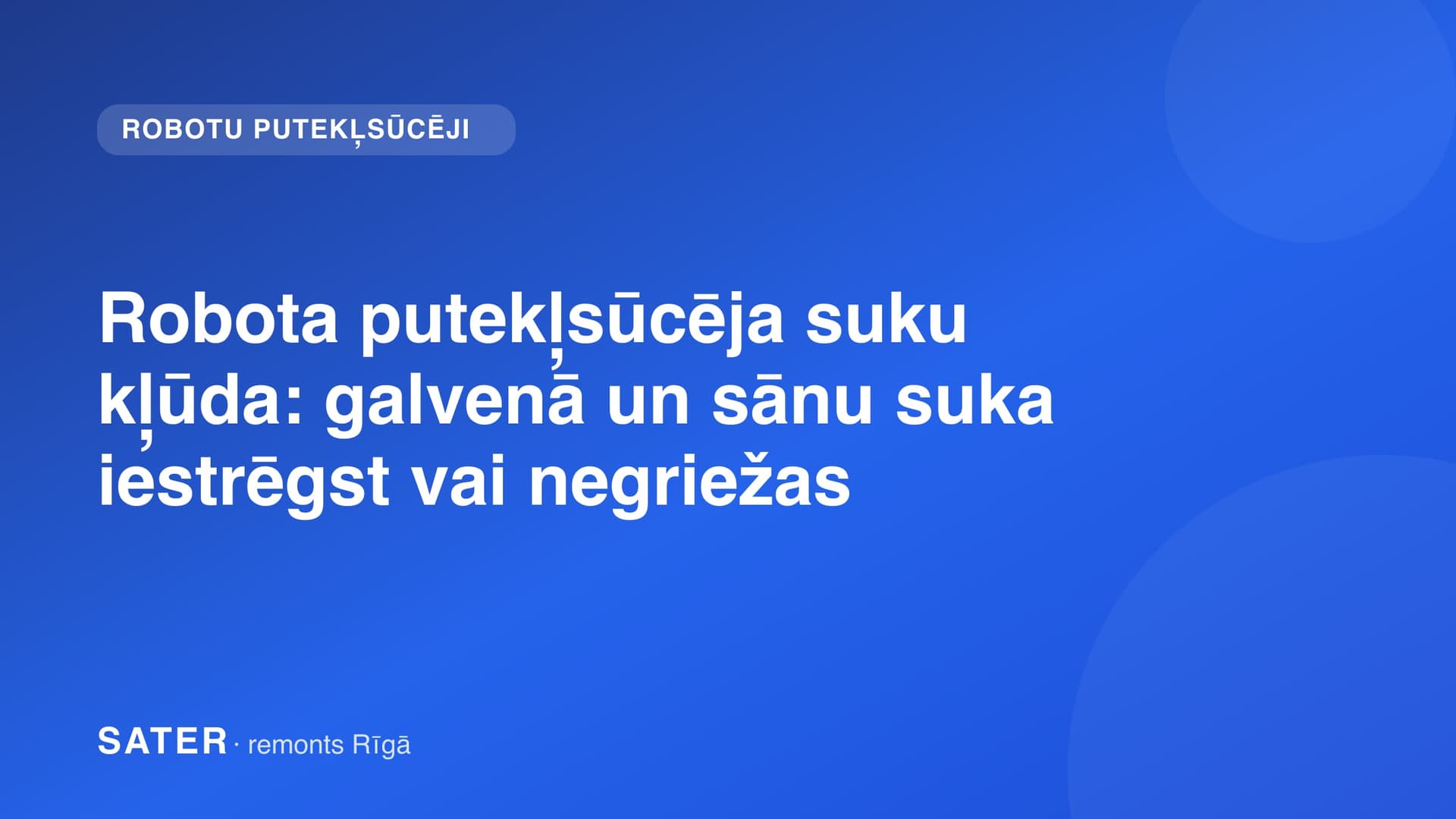Robota putekļsūcēja suku kļūda: galvenā un sānu suka iestrēgst vai negriežas