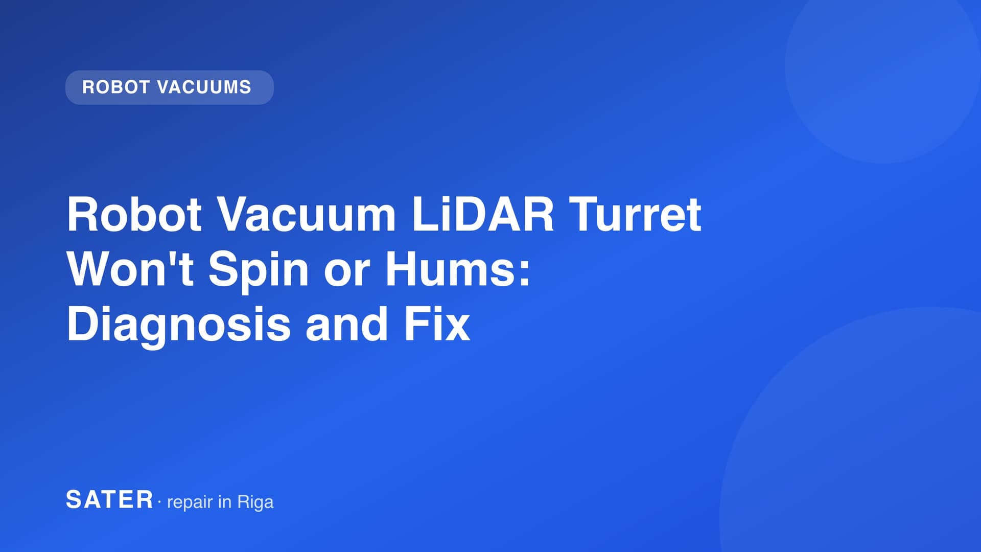 Robot Vacuum LiDAR Turret Won't Spin or Hums: Diagnosis and Fix