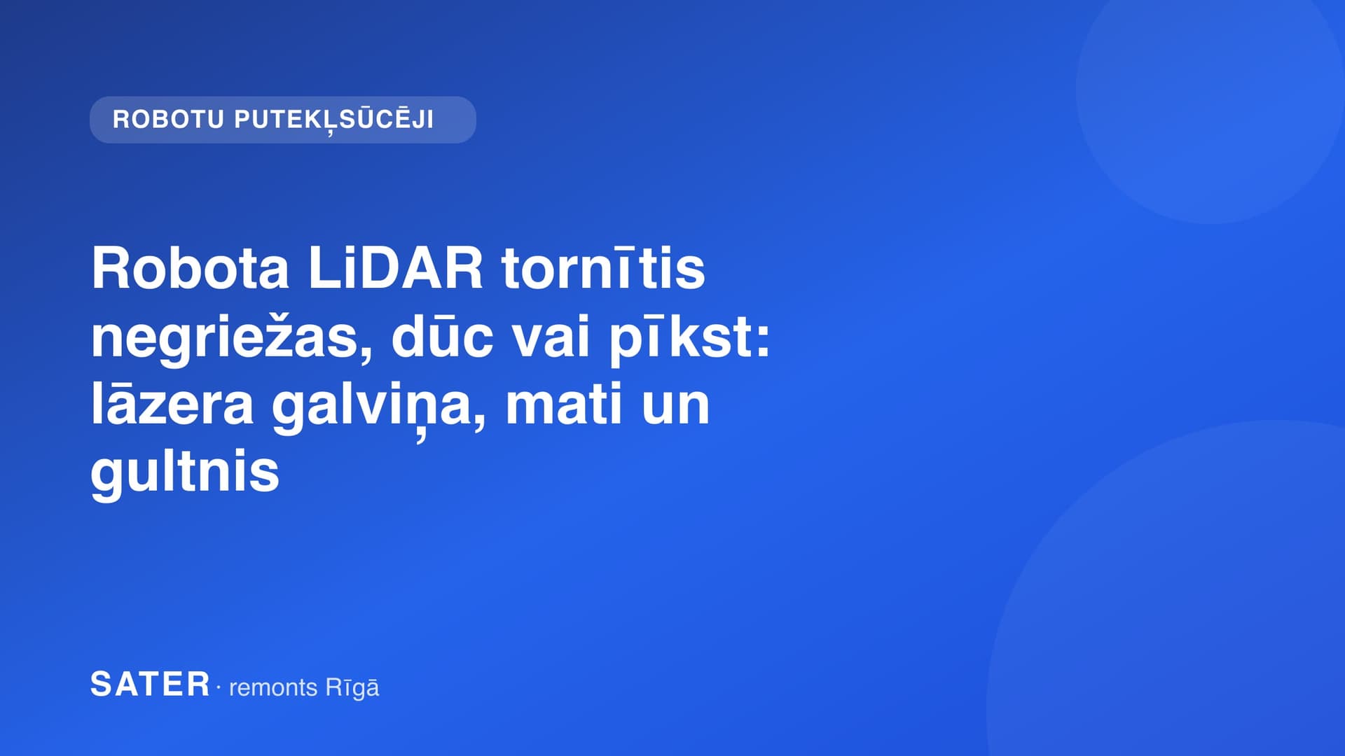 Robota LiDAR tornītis negriežas, dūc vai pīkst: lāzera galviņa, mati un gultnis