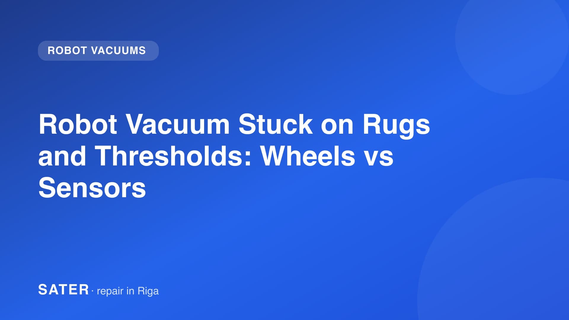 Robot Vacuum Stuck on Rugs and Thresholds: Wheels vs Sensors