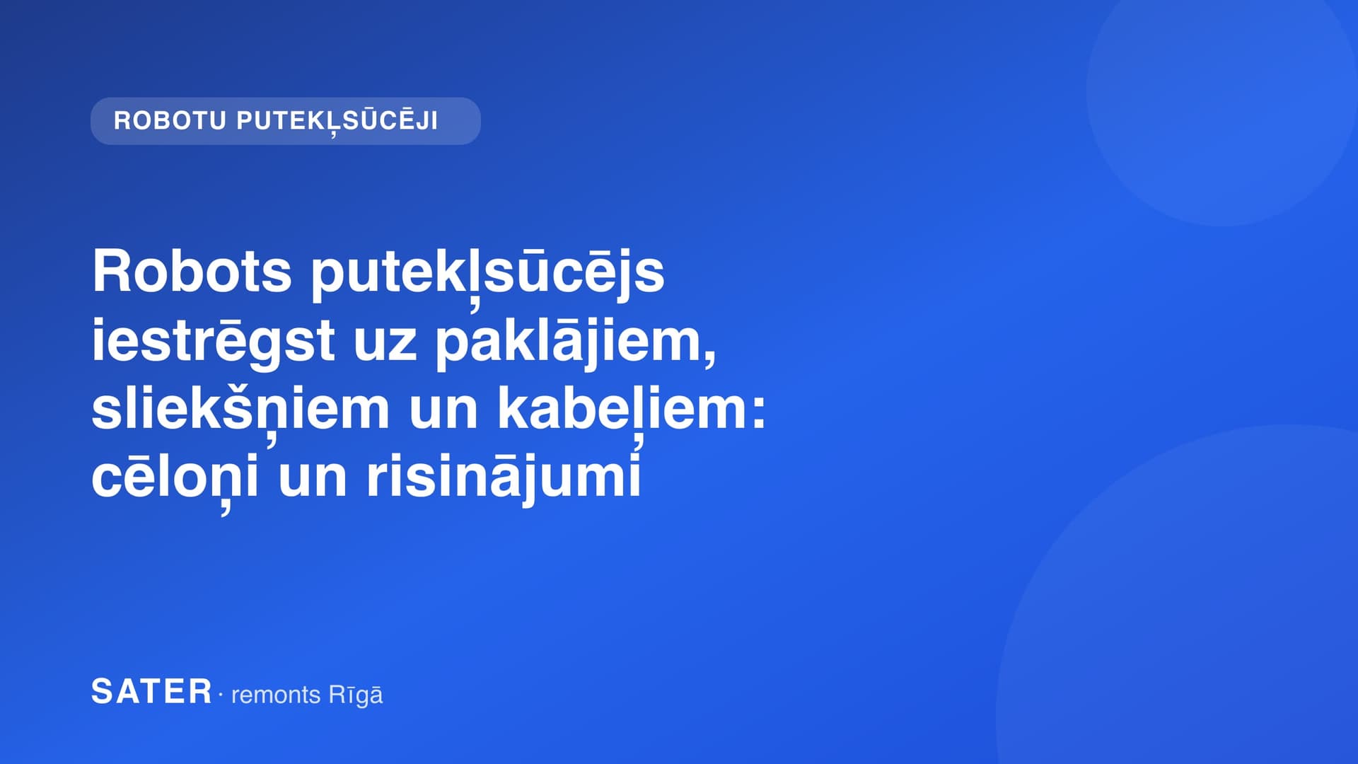 Robots putekļsūcējs iestrēgst uz paklājiem, sliekšņiem un kabeļiem: cēloņi un risinājumi