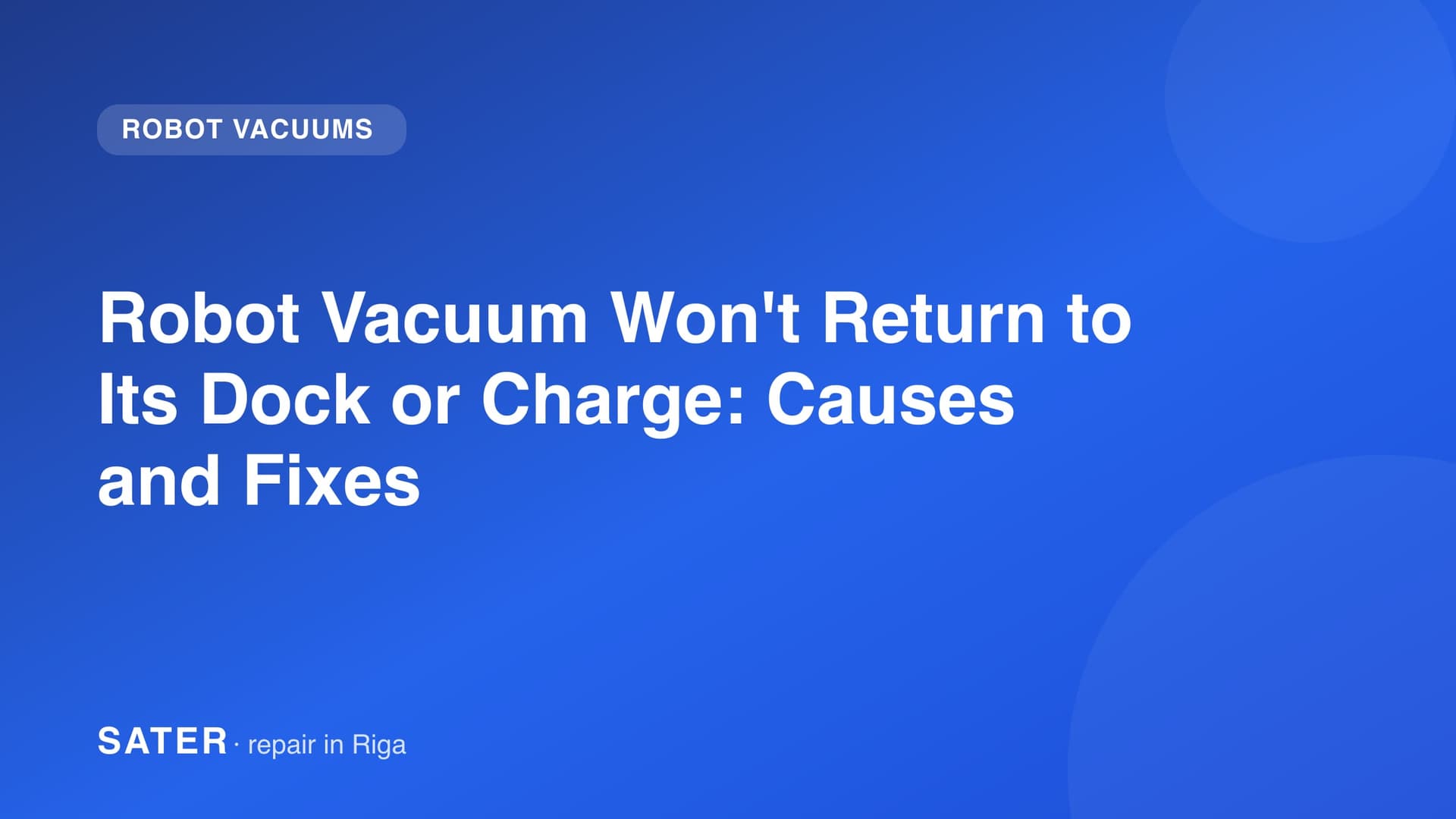 Robot Vacuum Won't Return to Its Dock or Charge: Causes and Fixes