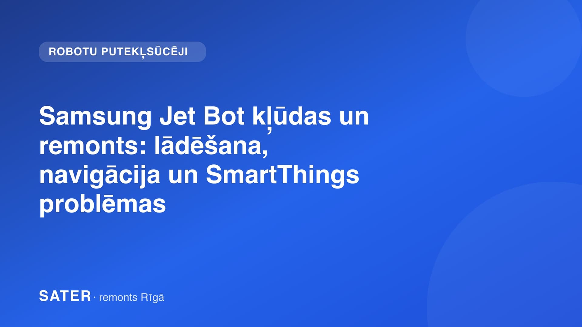 Samsung Jet Bot kļūdas un remonts: lādēšana, navigācija un SmartThings problēmas