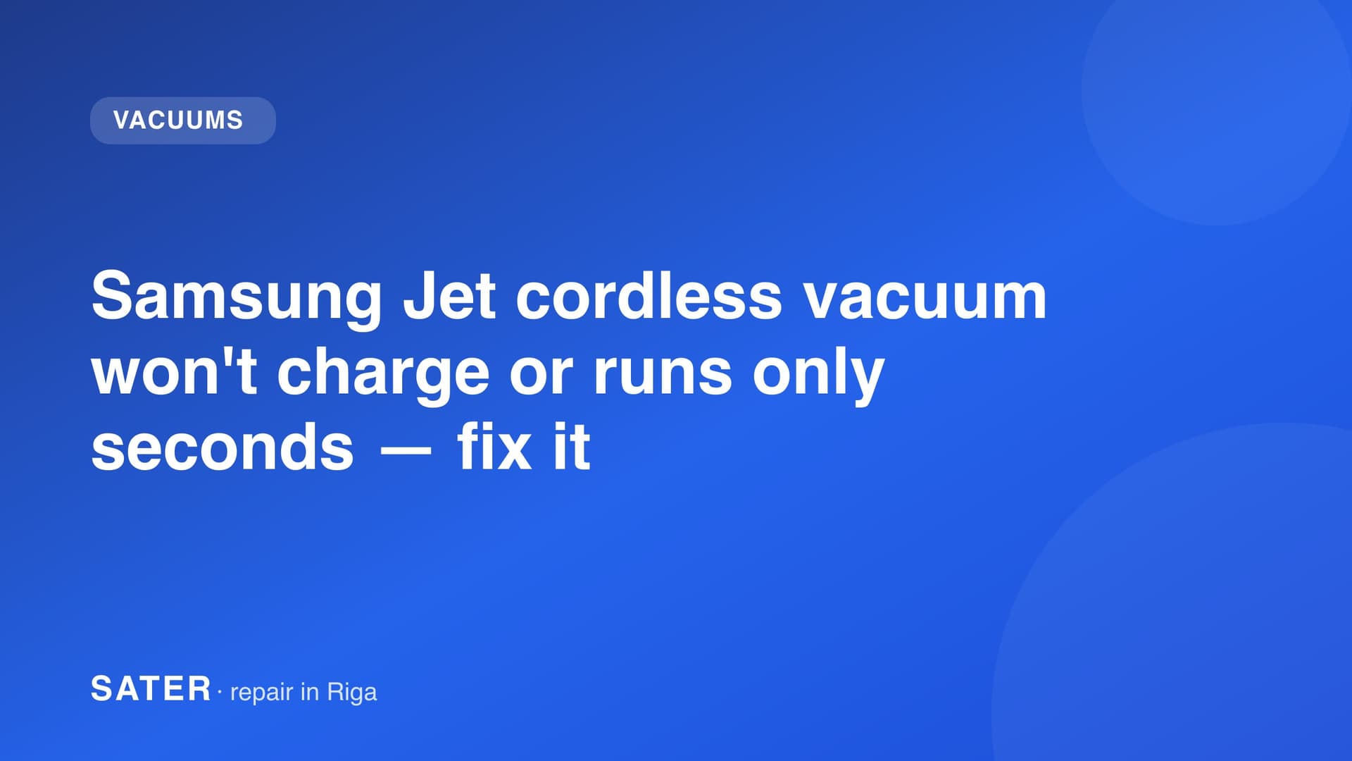 Samsung Jet cordless vacuum won't charge or runs only seconds — fix it