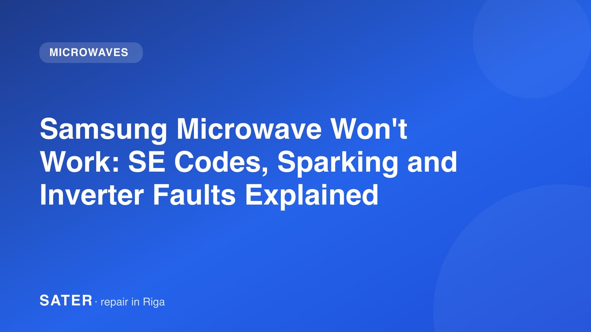 Samsung Microwave Won't Work: SE Codes, Sparking and Inverter Faults Explained