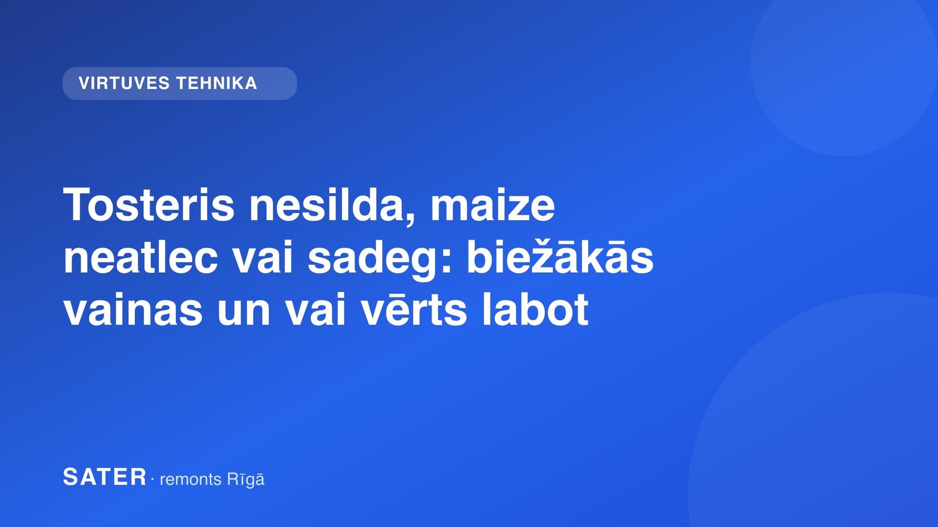 Tosteris nesilda, maize neatlec vai sadeg: biežākās vainas un vai vērts labot