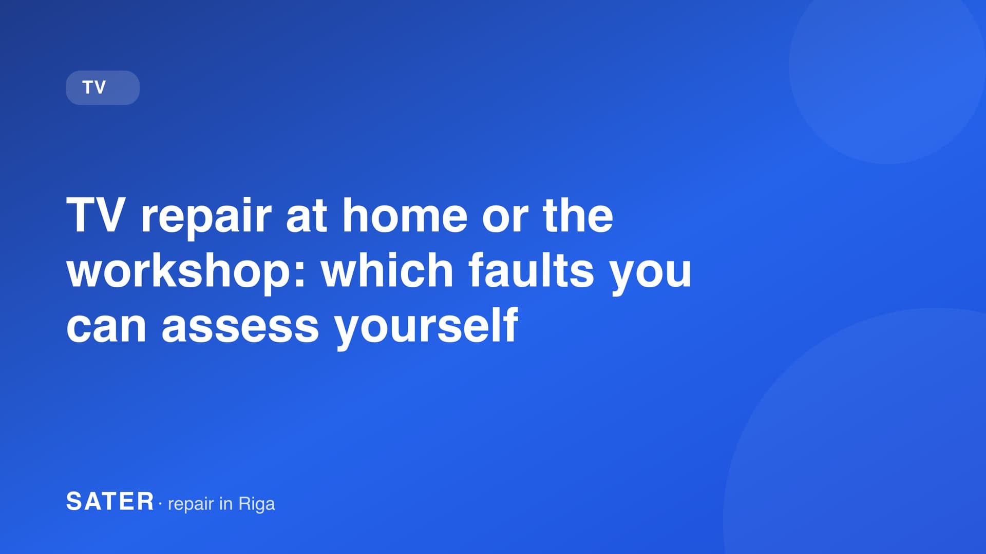 TV repair at home or the workshop: which faults you can assess yourself