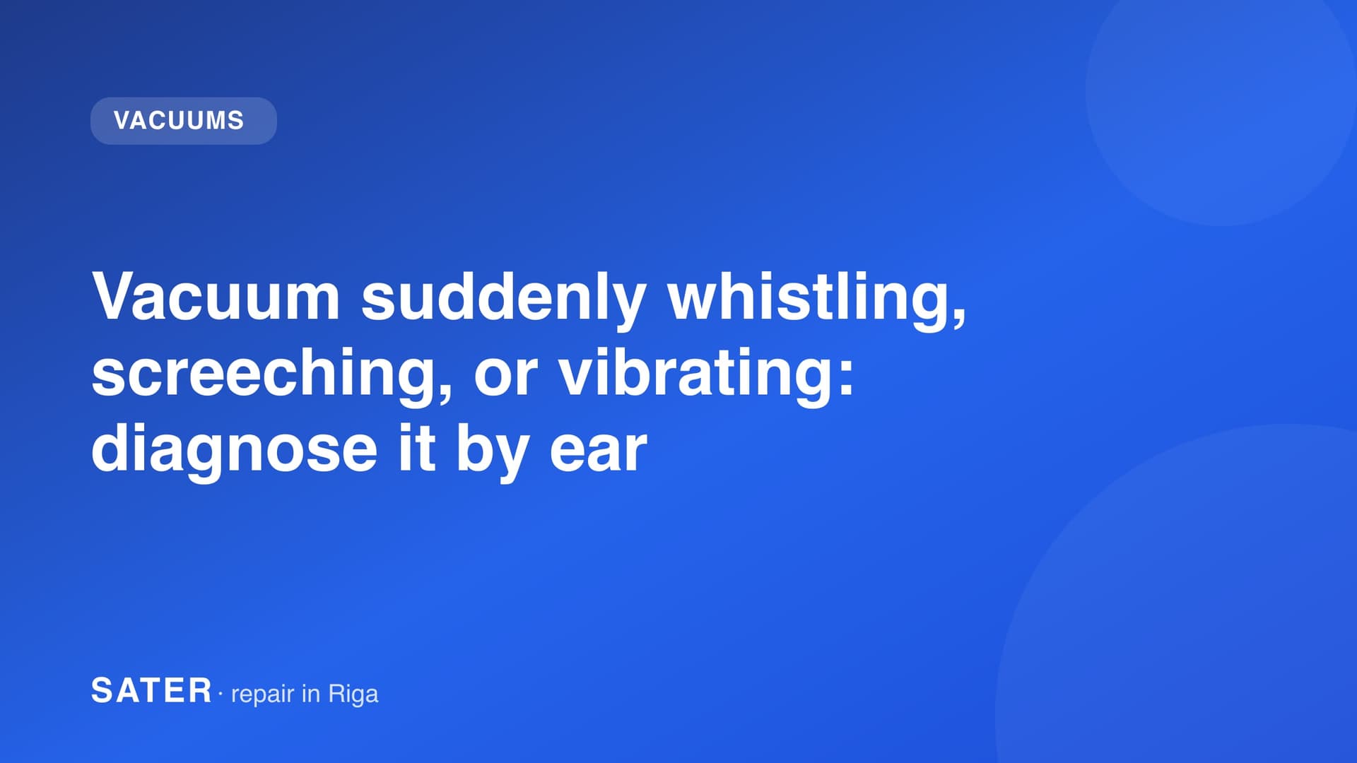 Vacuum suddenly whistling, screeching, or vibrating: diagnose it by ear