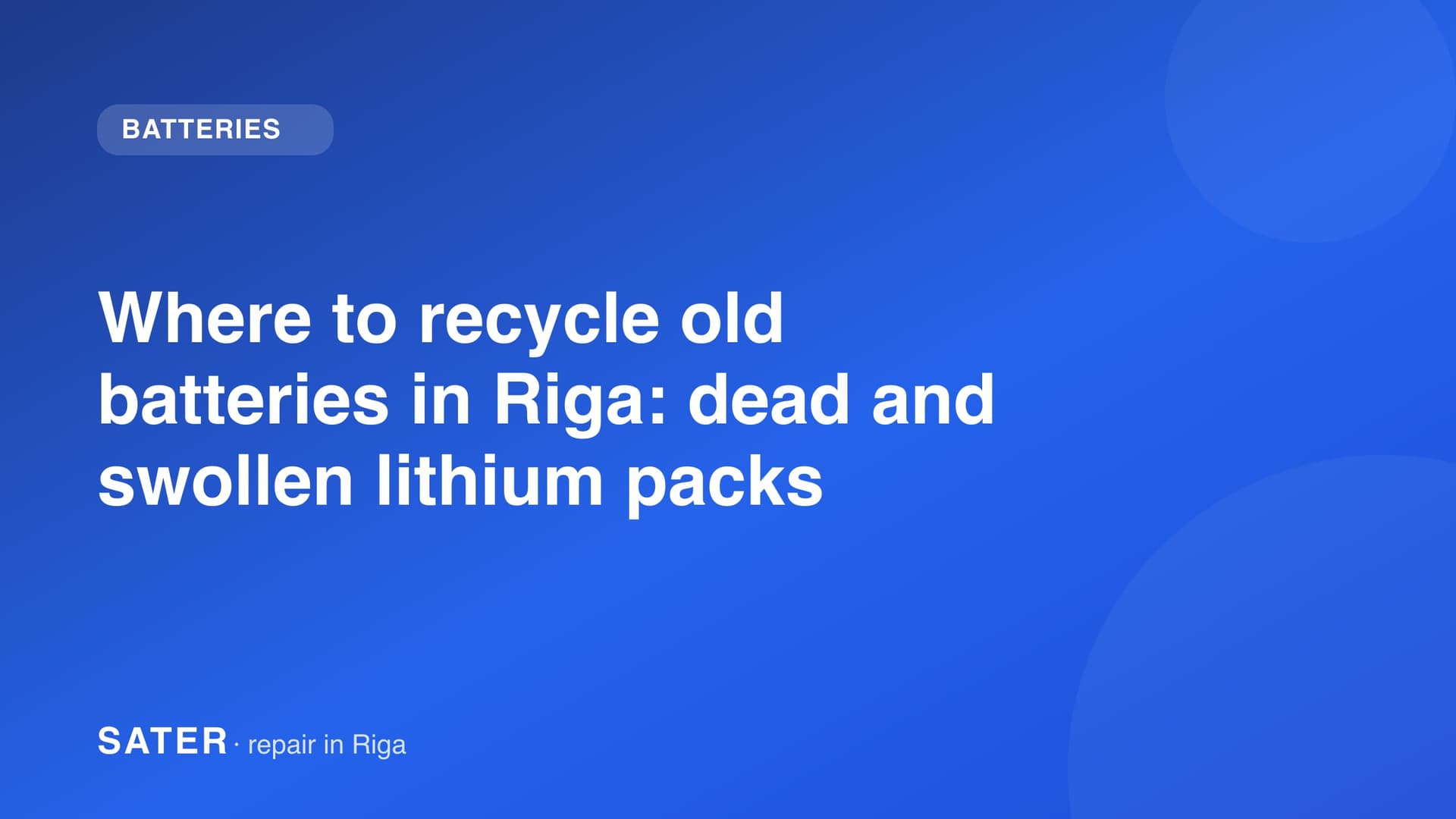 Where to recycle old batteries in Riga: dead and swollen lithium packs