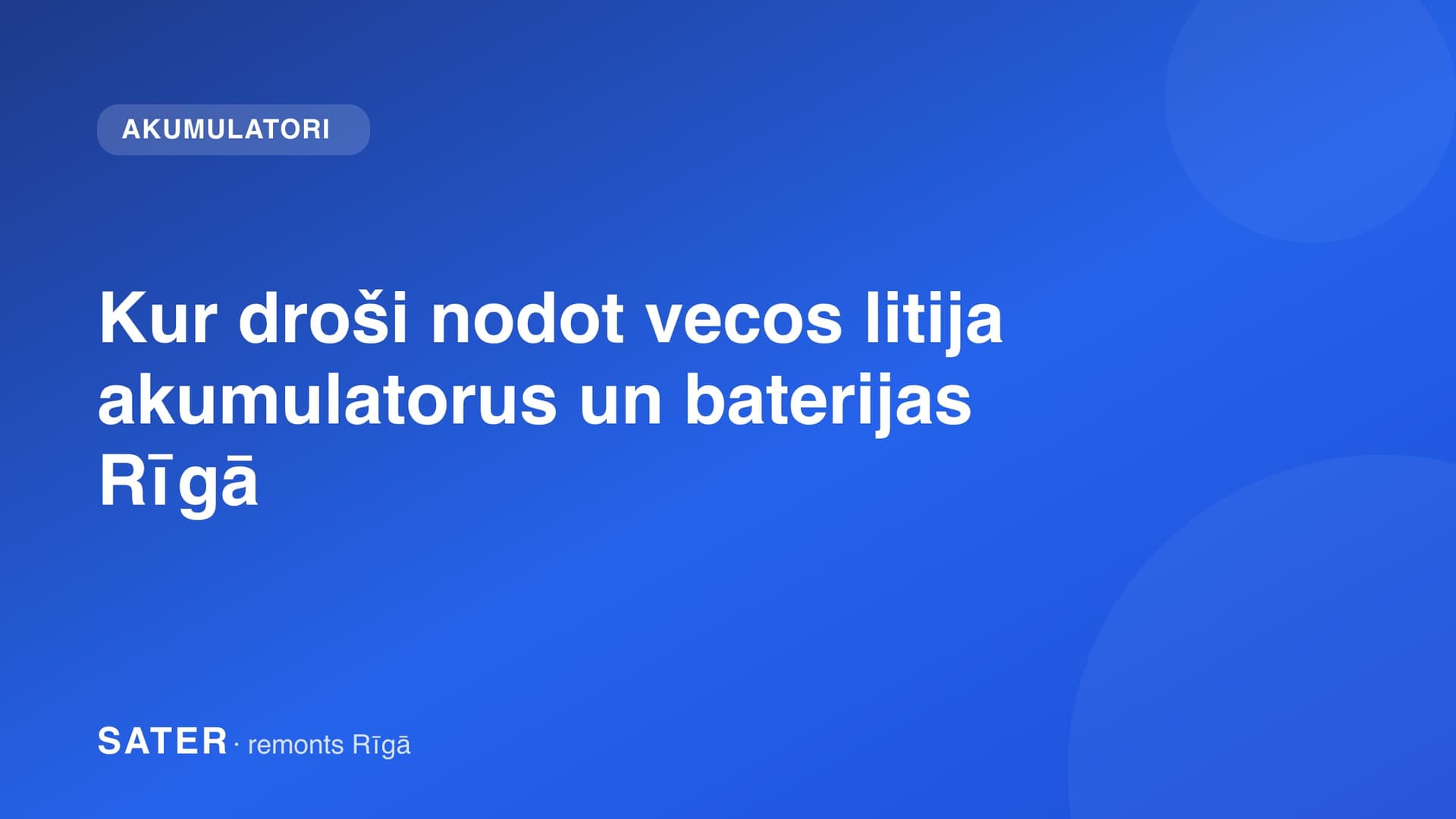 Kur droši nodot vecos litija akumulatorus un baterijas Rīgā