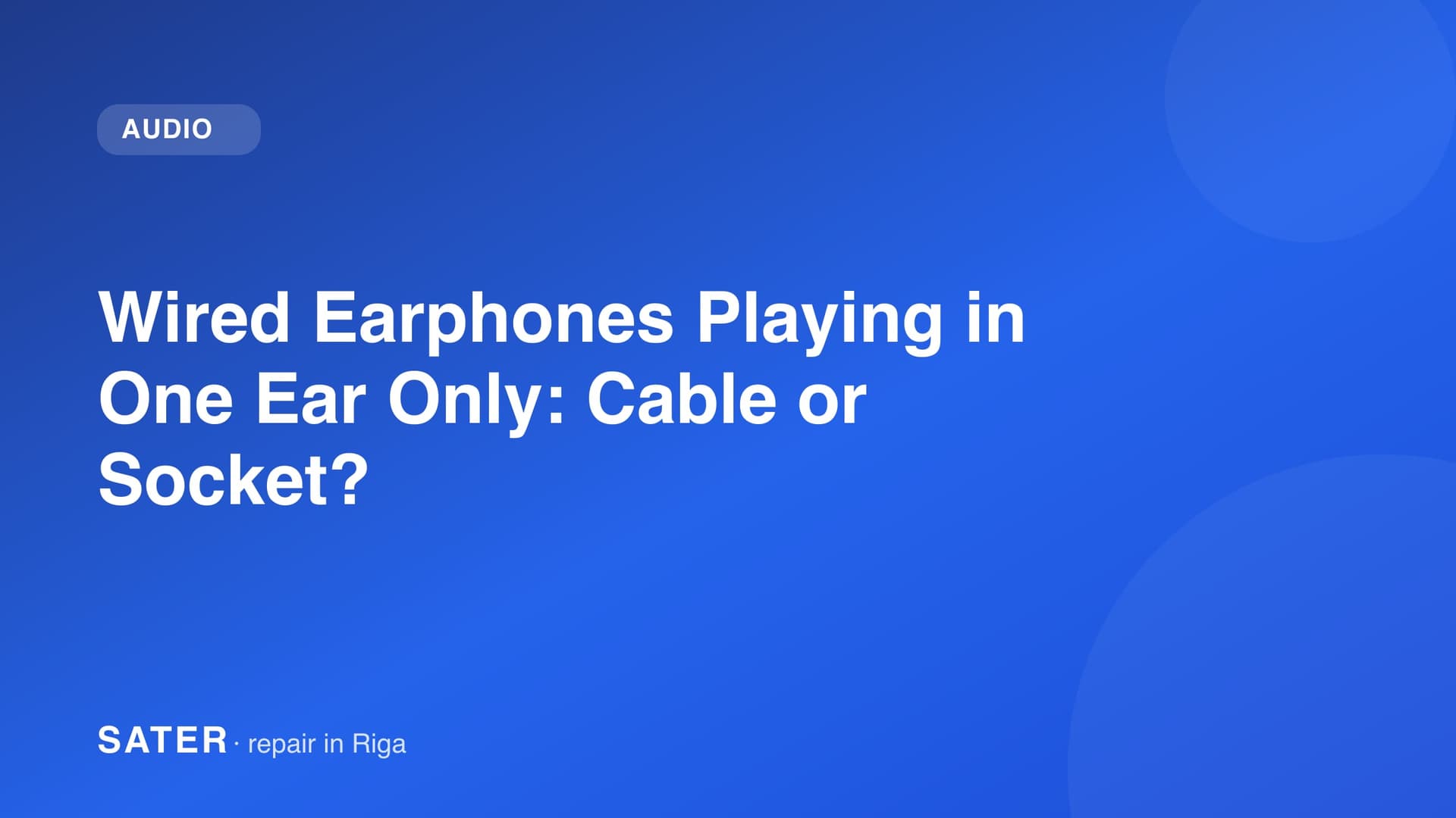 Wired Earphones Playing in One Ear Only: Cable or Socket?