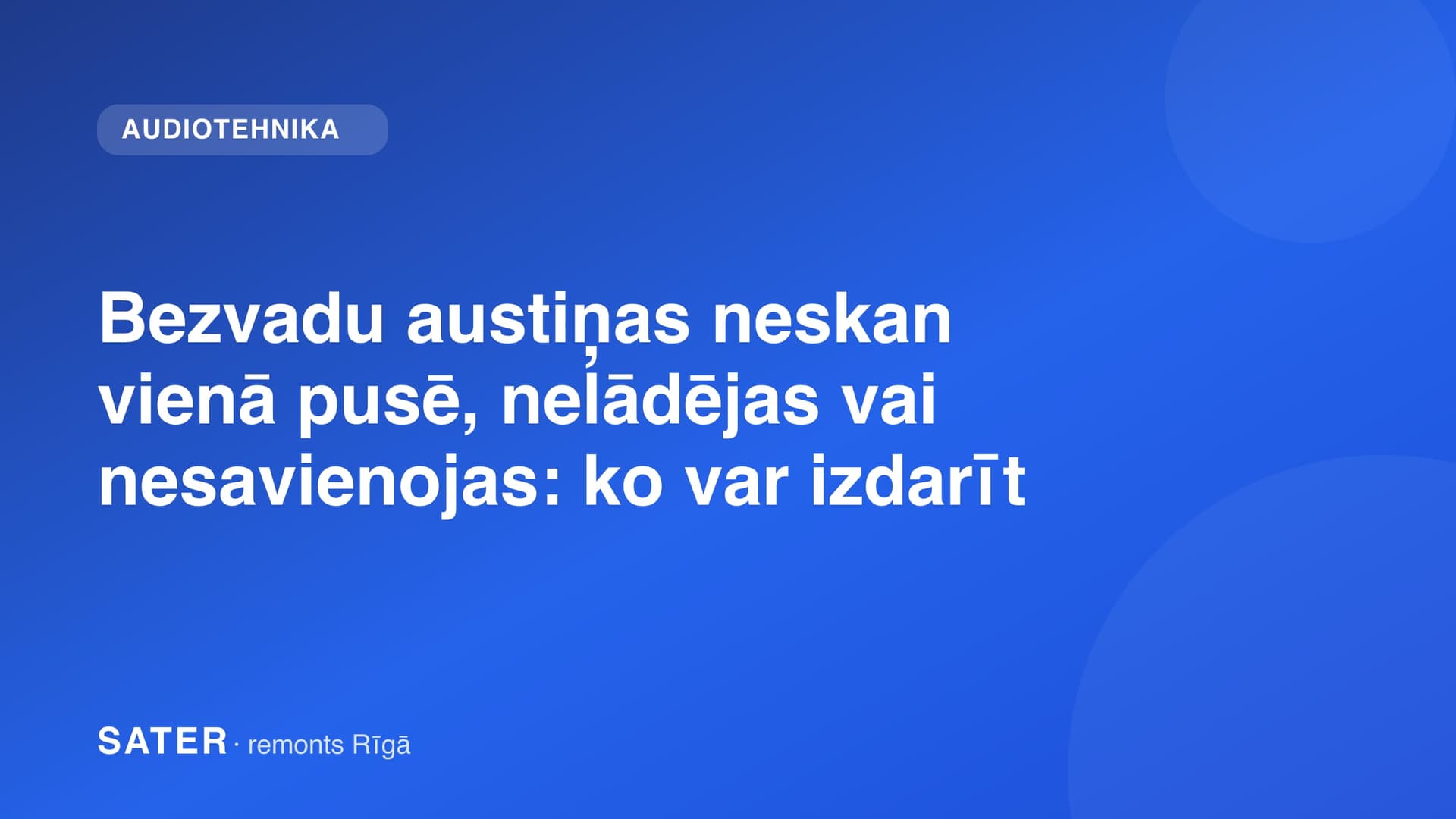 Bezvadu austiņas neskan vienā pusē, nelādējas vai nesavienojas: ko var izdarīt